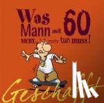 Kernbach, Michael - Geschafft! Was Mann mit 60 nicht mehr tun muss!