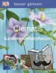Gardner, David - besser gärtnern - Clematis & andere Kletterpflanzen