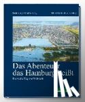 Verg, Erik, Verg, Martin - Das Abenteuer das Hamburg heißt - Der weite Weg zur Weltstadt