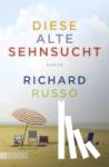 Russo, Richard - Diese alte Sehnsucht
