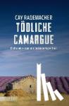 Rademacher, Cay - Tödliche Camargue - Ein Provence-Krimi mit Capitaine Roger Blanc 02