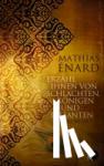 Enard, Mathias - Erzahl Ihnen von Schlachten, Konigen und Elefanten