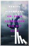 Hischmann, Fabian - Am Ende schmeißen wir mit Gold