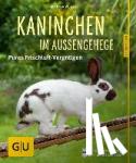 Wegler, Monika - Kaninchen im Außengehege - Pures Frischluft-Vergnügen