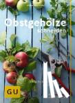 Haas, Hansjörg - Obstgehölze schneiden - Schritt für Schritt zu reicher Ernte
