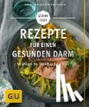 Schäfer, Christiane, Strehle, Sandra - Rezepte für einen gesunden Darm - So bringen Sie Ihren Bauch zur Ruhe
