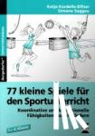Kordelle-Elfner, Katja, Saggau, Simone - 77 kleine Spiele für den Sportunterricht