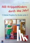 Danner, Eva, Vogel, Beate - Mit Krippenkindern durch das Jahr 03 - 15 kleine Projekte für Kinder unter 3