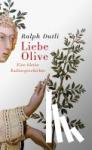 Dutli, Ralph - Liebe Olive - Eine kleine Kulturgeschichte