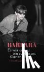 Barbara - Es war einmal ein schwarzes Klavier ... - Unvollendete Memoiren
