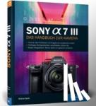 Spehr, Dietmar, Spehr, Margrit - Sony A7 III - Das Handbuch zur Kamera