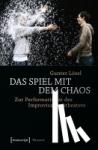 Lösel, Gunter - Das Spiel mit dem Chaos - Zur Performativität des Improvisationstheaters