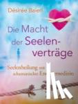 Baierl, Désirée - Die Macht der Seelenverträge - Seelenheilung mit schamanischer Energiemedizin