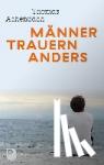 Achenbach, Thomas - Männer trauern anders - Was ihnen hilft und gut tut