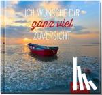  - Ich wünsche dir ganz viel Zuversicht