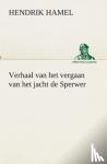 Hamel, Hendrik - Verhaal van het vergaan van het jacht de Sperwer En van het wedervaren der schipbreukelingen op het eiland Quelpaert en het vasteland van Korea (1653-1666) met eene beschrijving van dat rijk