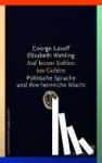 Lakoff, George, Wehling, Elisabeth - Auf leisen Sohlen ins Gehirn - Politische Sprache und ihre heimliche Macht