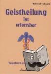 Urbanek, Waltraud - Geistheilung ist erlernbar - Heilerausbildung bei Horst Krone