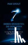 Grout, Pam - Sieben Weisheiten die Ihr Leben verändern - Living Big: Durch innere Einstellung zu wahrer Größe finden