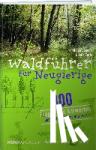 Domont, Philippe - Waldführer für Neugierige - 300 Fragen und Antworten über Wälder, Bäume und Tiere