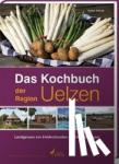 Schulz, Sarah - Das Kochbuch der Region Uelzen - Landgenuss von Heidschnucken bis Hundertwasser