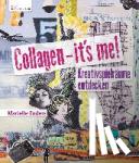 Enders, Marielle - Collagen - it´s me! - Kreativspielräume entdecken