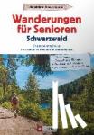 Freudenthal, Lars - Wanderungen für Senioren Schwarzwald - 30 entspannte Touren im größten Mittelgebirge Deutschlands