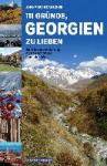 Dauscher, Jörg Martin - 111 Gründe, Georgien zu lieben - Eine Liebeserklärung an das schönste Land der Welt