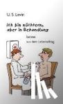 Levin, U. S. - Ich bin nüchtern, aber in Behandlung. - Satiren aus dem Lebensalltag mit Zeichnungen von Peter Dunsch