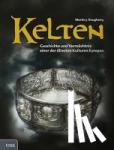 Dougherty, Martin J. - Kelten - Geschichte und Vermächtnis einer der ältesten Kulturen Europas