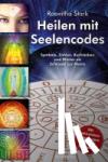Stark, Roswitha - Heilen mit Seelencodes. Symbole, Zahlen, Buchstaben und Wörter als Schlüssel zur Matrix - Mit zahlreichen Anleitungen und Fallbeispielen