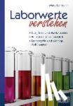 Lohmann, Maria - Laborwerte verstehen. Kompakt-Ratgeber - Blut-, Urin- und Stuhlanalysen - Normalwerte im Überblick - Fachbegriffe und wichtige Abkürzungen. Der Patienten-Ratgeber in der 7. Auflage!