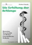 Fritsche, Herbert - Die Erhöhung der Schlange - Mysterium, Menschenbild und Mirakel homöopathischer Heilkunst