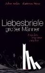 Maier, Katharina, Anders, Sabine - Liebesbriefe großer Männer - Ewig dein, ewig mein, ewig uns