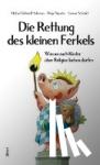 Schmidt-Salomon, Michael, Nyncke, Helge, Schedel, Gunnar - Die Rettung des kleinen Ferkels - Warum auch Kinder über Religion lachen dürfen