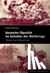Eichholtz, Dietrich - Deutsche Ölpolitik im Zeitalter der Weltkriege - Studien und Dokumente