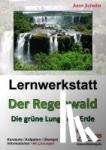Scheller, Anne - Lernwerkstatt "Der Regenwald"
