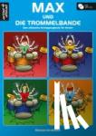 Grossmann, Michael - Max und die Trommelbande - Das ultimative Schlagzeugbuch für Kinder (inkl. Download)