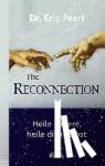 Pearl, Eric - The Reconnection - Heile andere, heile dich selbst