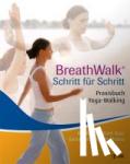 Khalsa, Gurucharan S., Kaur, Hanka S. W. - Breathwalk(c) Schritt für Schritt - Praxisbuch Yoga-Walking