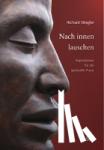 Stiegler, Richard - Nach innen lauschen - Inspirationen für die spirituelle Praxis