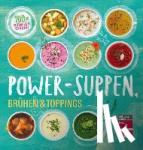 Cramm, Dagmar von - Power-Suppen, Brühen & Toppings