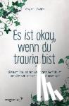 Devine, Megan - Es ist okay, wenn du traurig bist - Warum Trauer ein wichtiges Gefühl ist und wie wir lernen, weiterzumachen