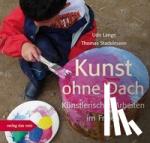 Lange, Udo, Stadelmann, Thomas - Kunst ohne Dach - Künstlerisches Arbeiten im Freien