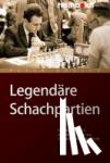 Köhler, Peter - Legendäre Schachpartien - Geniale Spielzüge und spektakuläre Fehler aus 400 Jahren Schachgeschichte