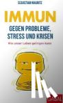 Mauritz, Sebastian - Immun gegen Probleme, Stress und Krisen - Wie unser Leben gelingen kann