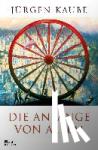 Kaube, Jürgen - Die Anfänge von allem