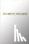  - Das Dritte Testament - Kompendium der göttlichen Kundgaben aus dem Offenbarungswerk "Buch des wahren Lebens" in einem Band