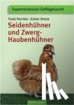 Peschke, Frank, Droste, Günter - Seidenhühner und Zwerg-Haubenhühner - Apart - attraktiv - liebenswert