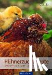 Six, Armin - Hühnerzucht heute - Rasseporträts - Aufzucht - Haltung - Genetik - Vererbung